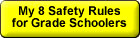 My 8 Safety Rules for Grade Schoolers